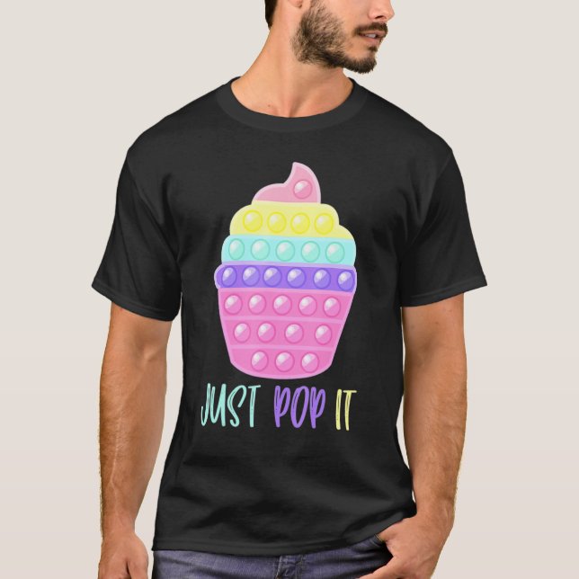 Cupcake Just Pop It Pop Fidget Toy Funny T Shirt (Framsida)