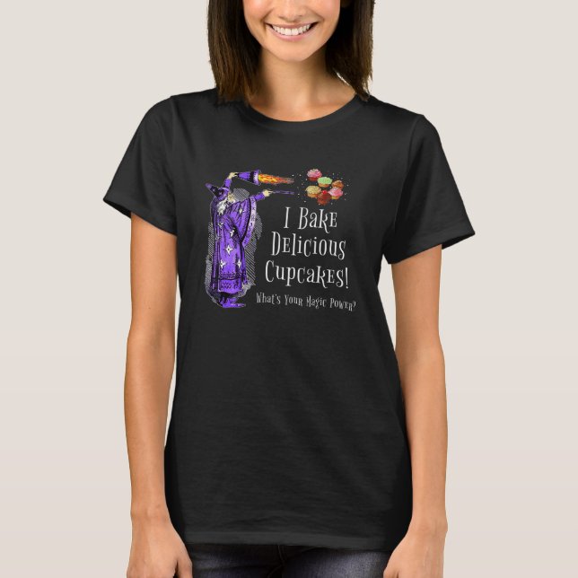 Cupcake Wizard Jag bakar Cupcakes Vad är din magis T Shirt (Framsida)