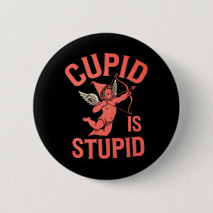 Cupid är dum rolig Alla hjärtans dag Knapp