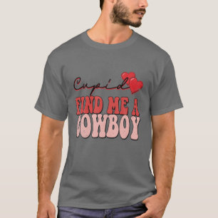Cupid hittade mig en Cowboy Funny Valentine T Shirt