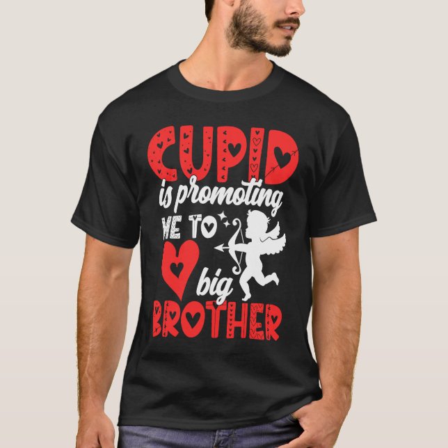 Cupid Is Promoting Me To Big Brother  Valentines D T Shirt (Framsida)