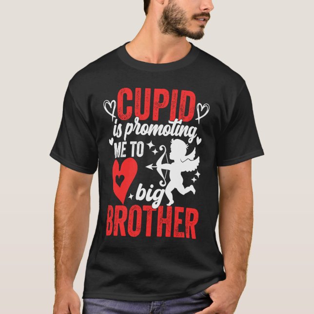 Cupid Is Promoting Me To Big Brother  Valentines D T Shirt (Framsida)