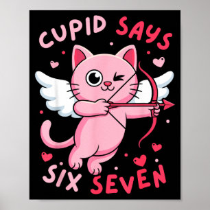 Cupid säger 67 Six Seven Meme Söt katt Alla hjärta Poster