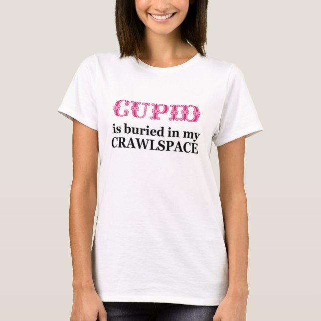 Cupid som är begravd i mitt Crawlspace T Shirt (Framsida)
