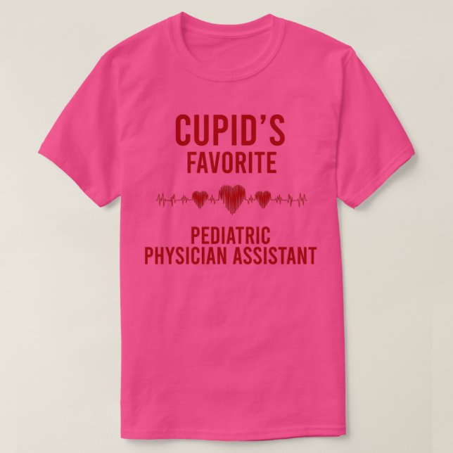 Cupids favorite Pediatric Physician Assistant Vale T Shirt (Design framsida)