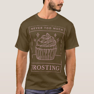 Cupkaka Frosting Muffin Sweet Dessert Baker Baking T Shirt