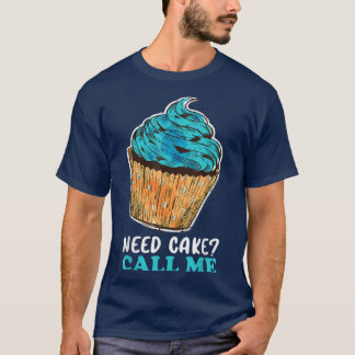 Cuptårta behöver Cake Ring mig Baking Baker Pastry T Shirt