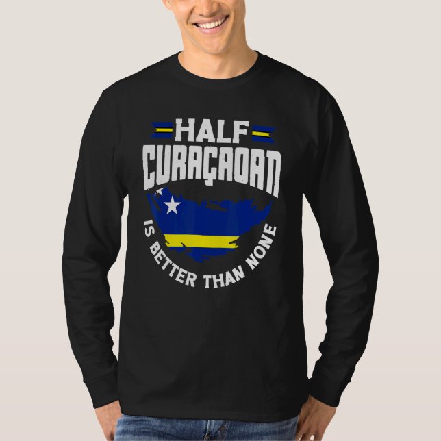 Curacao Flagga halv Curacaoan är batter än Inga T Shirt (Framsida)