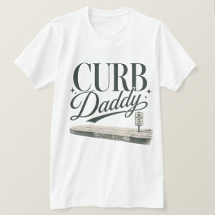 Curb Daddy T Shirt