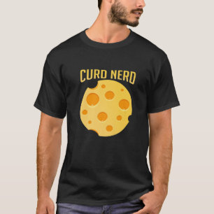 Curd Nerd Funny Cheesy Pun Cheese Älskare Foodie T Shirt