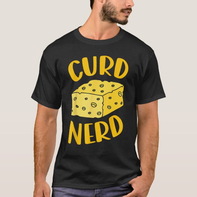 Curd Nerd is cheese enthusiast is cheese tasting g T Shirt (Framsida)
