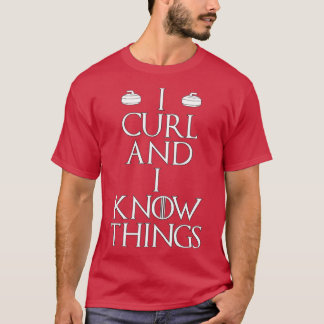 Curler - I Curl & I Know Things curling (1) T Shirt