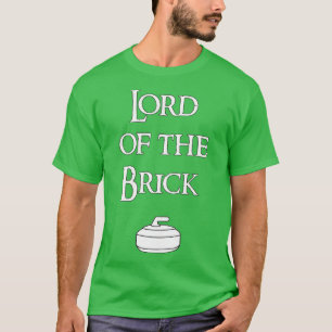 Curler - Lord of the Brick Curling T Shirt