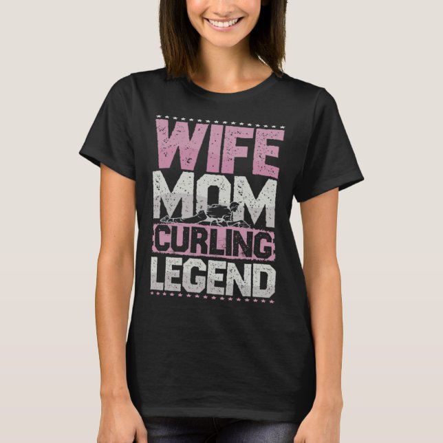 Curler Wife Mom Curling Legend Curling Women s T Shirt (Framsida)