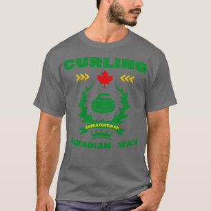 Curling Canadian way Saskatchewan T Shirt