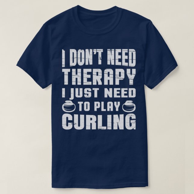 Curling Curling behöver inte behandling som jag ba T Shirt (Design framsida)