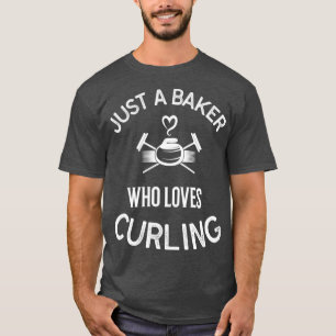 Curling Curling Player bara en bakare som Kärlek C T Shirt
