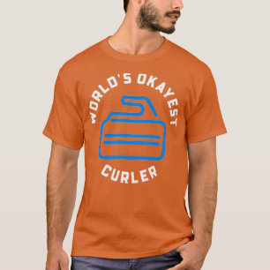 Curling Curling Player Worlds Okayest Curler White T Shirt