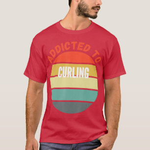 Curling Gift, Beroende till Curling T Shirt