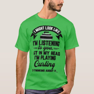 Curling Gift jag kan se ut som Ix27m lyssnar på T Shirt