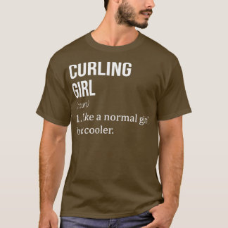 CURLING Girl som en vanlig flicka men Cooler Funny T Shirt