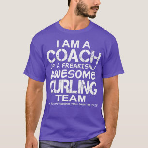 Curling jag är en coach of a Freakishly Fantastisk T Shirt
