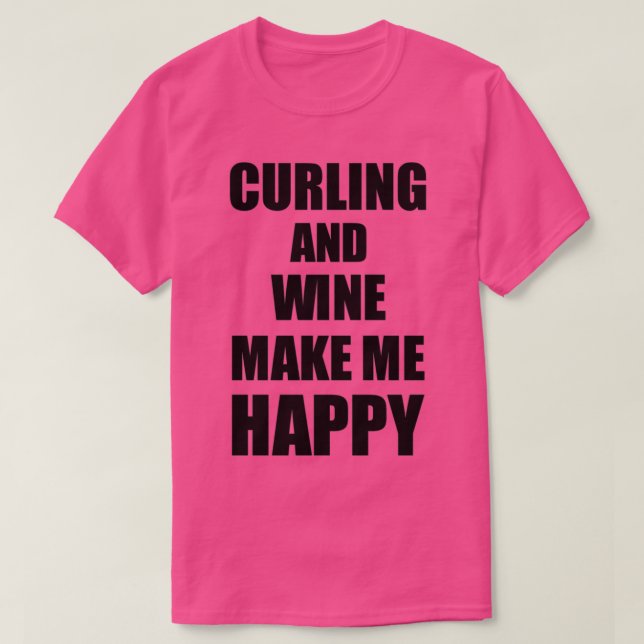 Curling och Vin gör mig till Lycklig-fantastiska g T Shirt (Design framsida)