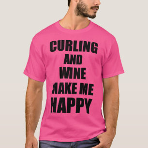 Curling och Vin gör mig till Lycklig-fantastiska g T Shirt