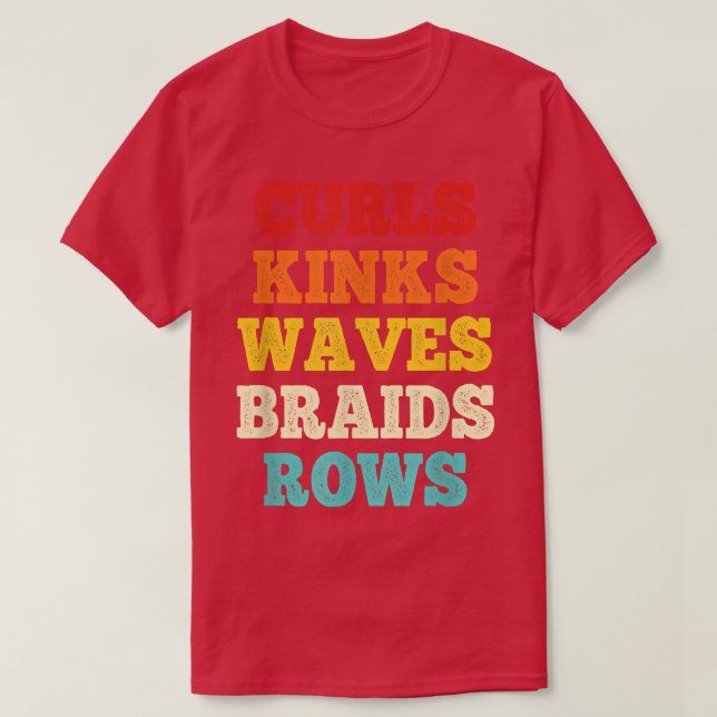 Curls Kinds Kinds Vågar Braids Rows Citot say T Shirt (Design framsida)
