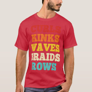 Curls Kinds Kinds Vågar Braids Rows Citot say T Shirt