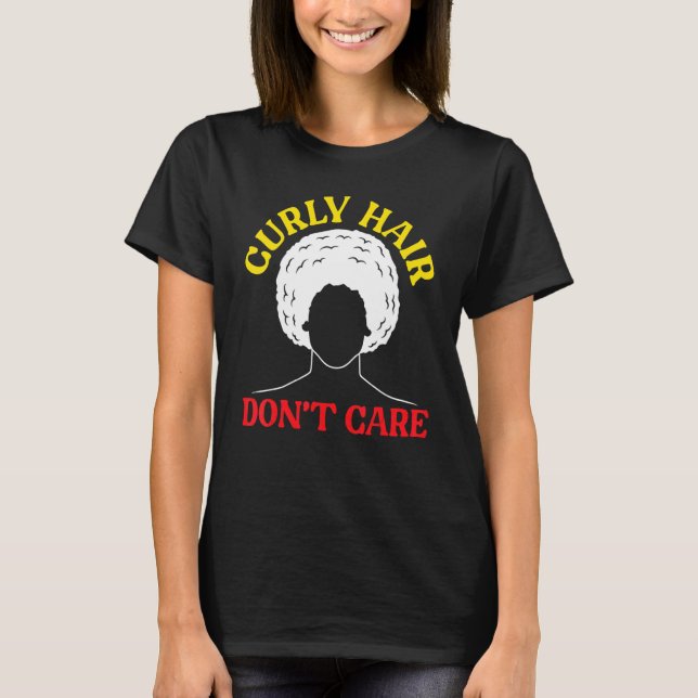 Curly Hair Don't Care Afrocentric Black Pride Afro T Shirt (Framsida)