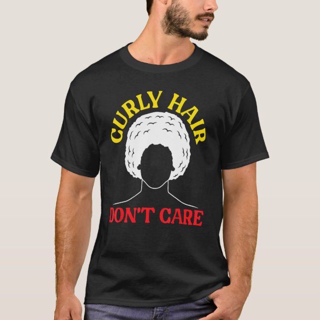 Curly Hair Don't Care Afrocentric Black Pride Afro T Shirt (Framsida)