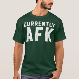 Currently AFK Away From Keyboard video Game Gamer  T Shirt