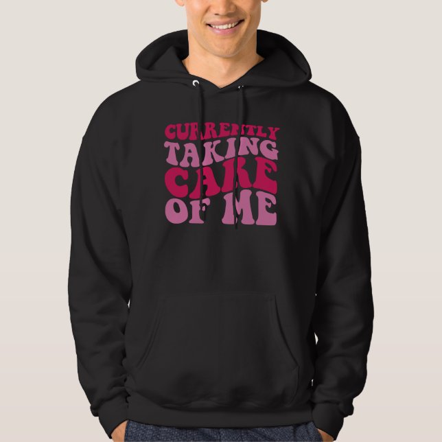 Currently Taking Care of Me Hoodie (Framsida)