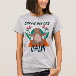 Curry före lugn Curryälskare T Shirt