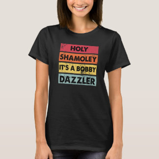 Curse of Oak Island Holy Shamoley Bobby Dazzler Me T Shirt