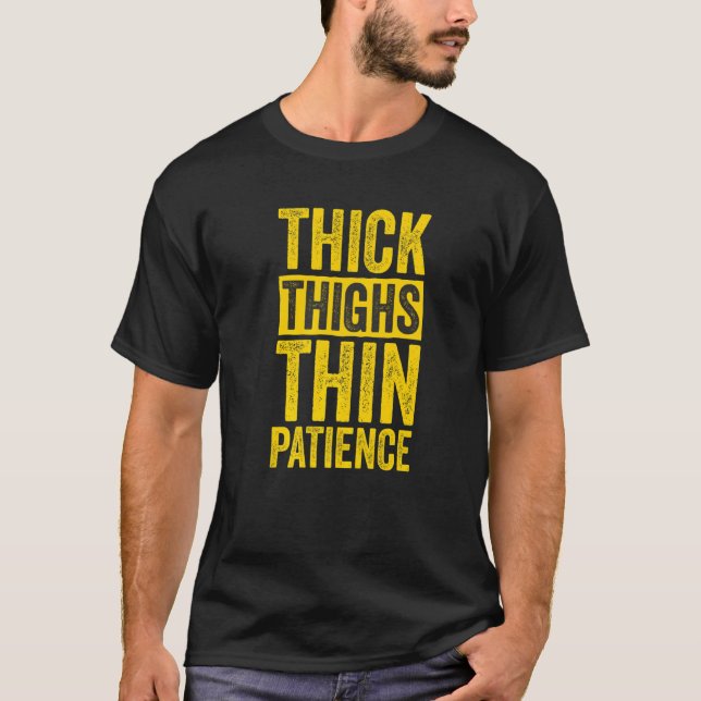 Curvy and Proud Thick Thighs Thin Patience   T Shirt (Framsida)