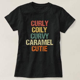 Curvy Caramel Cutie Melanin Goddes Gift T Shirt