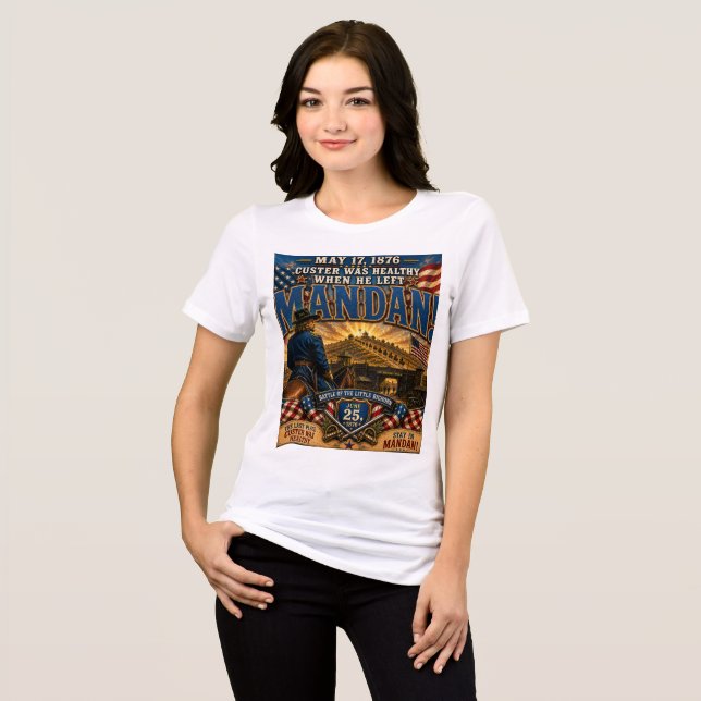 Custer Var Frisk När Han Lämnade Mandan T Shirt (Framsida Full)