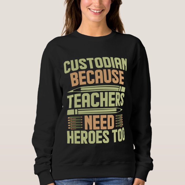 Custodian Because Teachers Need Heroes Too  1 T Shirt (Framsida)
