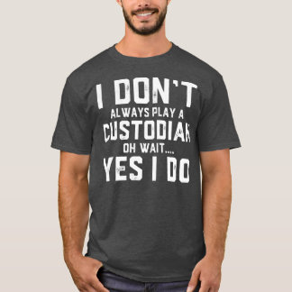 Custodian Gift Funny Job Employee-avskrivning T Shirt