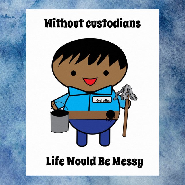 Custodian Janitor Black Male Kawaii Funny Poster (A poster featuring a black male janitor and the text, "Without custodians Life Would Be Messy")