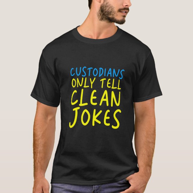 Custodians Only Tell Clean Jokes T Shirt (Framsida)