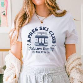 Custom Apres Ski Family Friends Ski Trip Group T Shirt