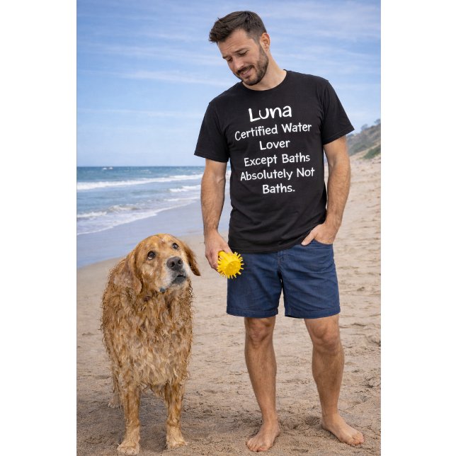 Custom Dog Name Certified Water Lover Except Bath T Shirt (Skapare uppladdad)