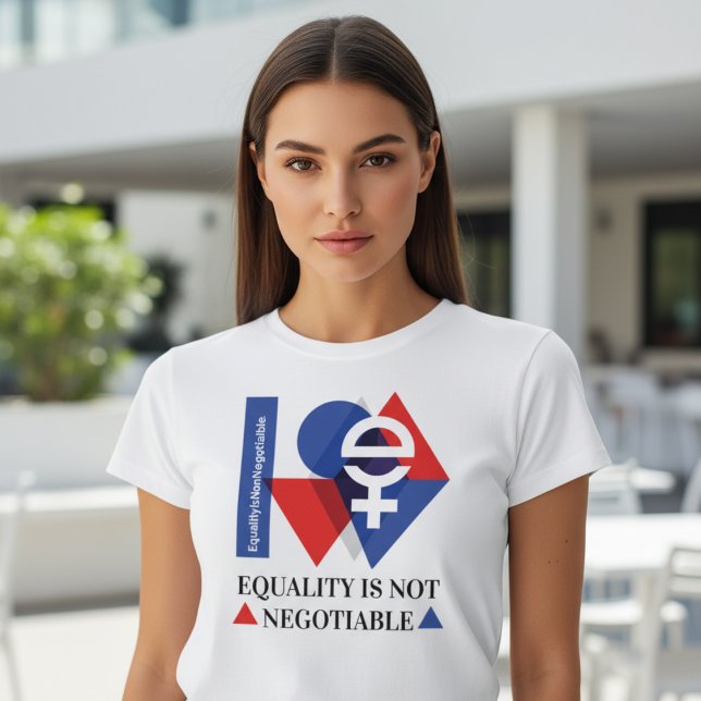 Custom Equality Is Not Negotiable Women's Day  T Shirt (Skapare uppladdad)