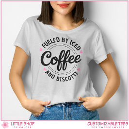 Custom Fueled by Iced Coffee T Shirt