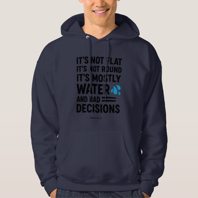 Custom Name/Text “Mostly Water & Bad Decisions” Hoodie (Framsida)