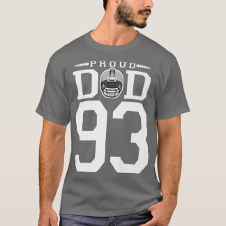 Custom Number 93 Proud Football Dad Personalized F T Shirt