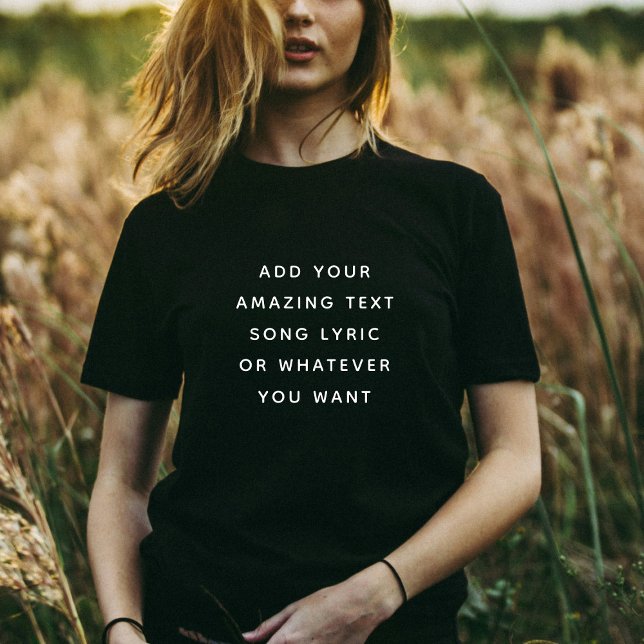 Custom Quote, Text, Song Lyric T Shirt (Skapare uppladdad)